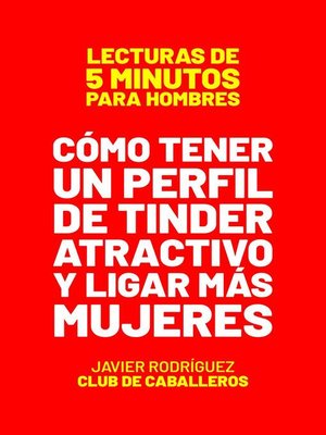 cover image of Cómo Tener Un Perfil De Tinder Atractivo Y Ligar Más Mujeres